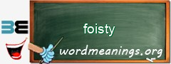WordMeaning blackboard for foisty